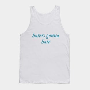 Haters gonna hate Tank Top